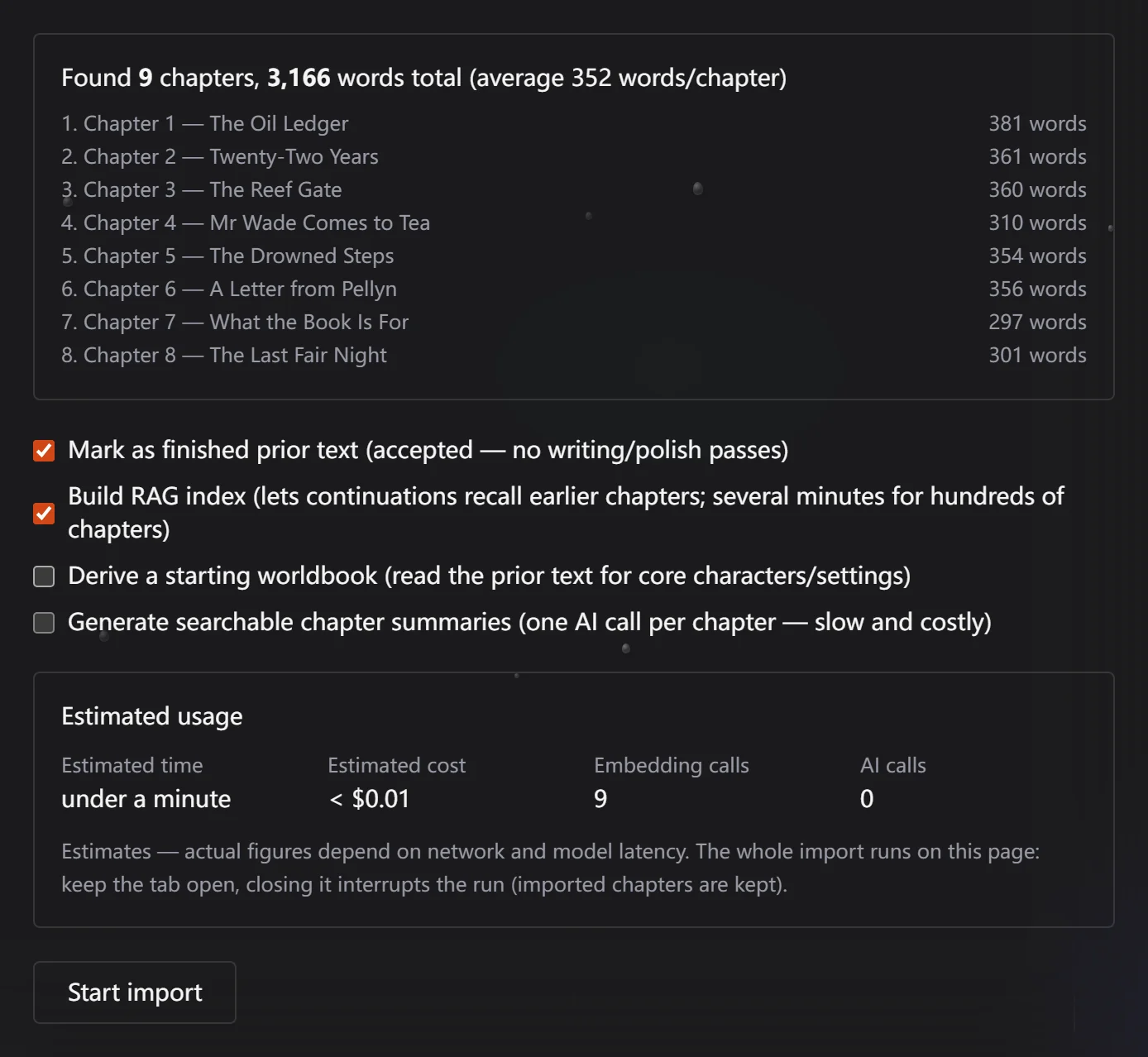 The manuscript import page with the split previewed and the import not yet started: found 9 chapters totalling 3,166 words at an average of 352 words per chapter, each chapter listed with its title and word count; of the four switches, mark as finished prior text and build RAG index are on, derive a starting worldbook and generate searchable chapter summaries are off; estimated usage reads under a minute, under 0.01 US dollars, 9 embedding calls and 0 AI calls, with a Start import button below